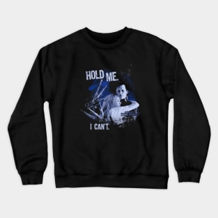 Edward Scissorhands Hold Me I Can't Crewneck Sweatshirt